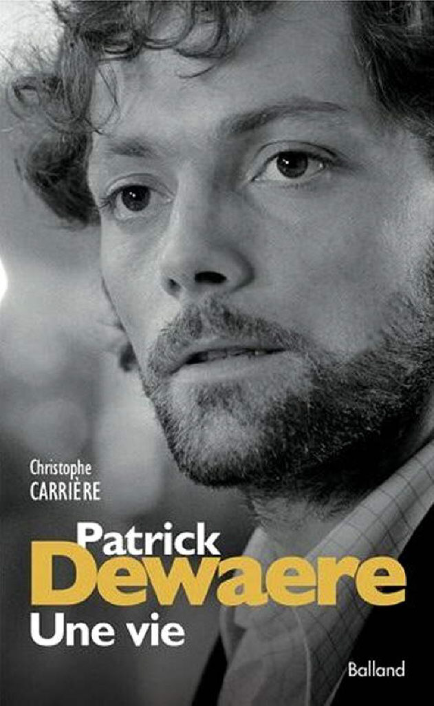 02 - Patrick DEWAERE - Une vie - par Christophe CARRIERE - juin 2012